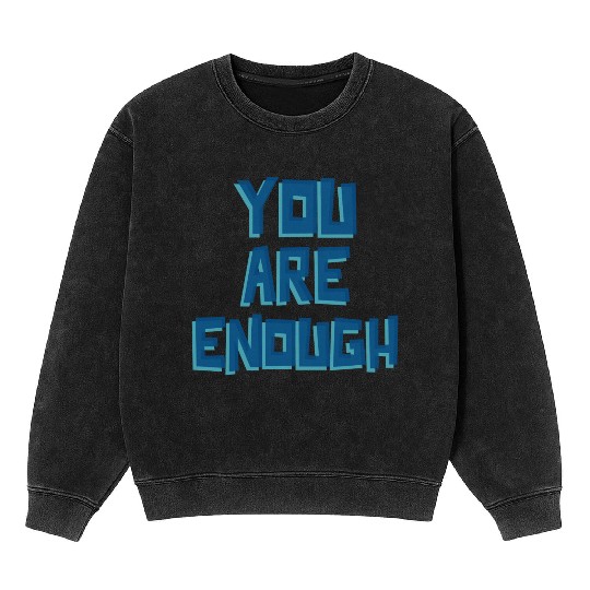 YOU ARE ENOUGH Mineral Wash Sweatshirts