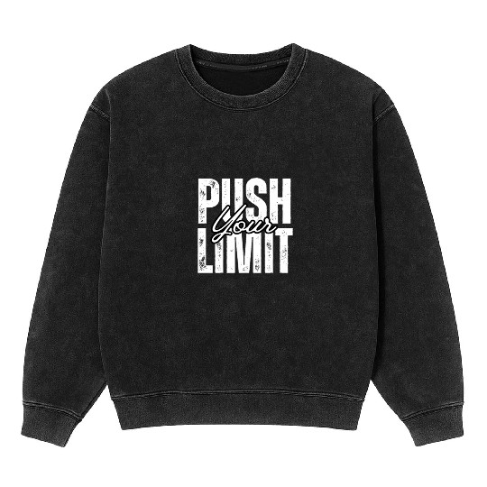 Push Your Limit | Bold Gym Motivation Mineral Wash Sweatshirts for