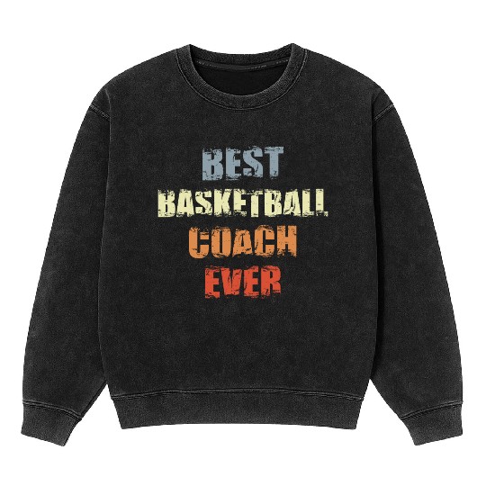 Basketball Coach Motivation Mineral Wash Sweatshirts