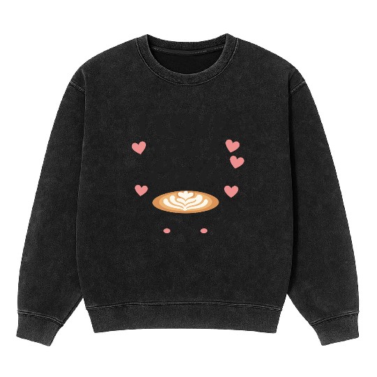 I love you a latte Mineral Wash Sweatshirts