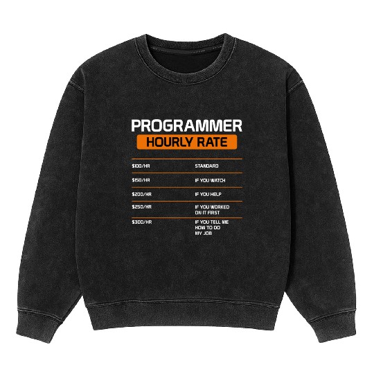 Programmer Hourly Rate Funny Computer Science Mineral Wash Sweatshirts
