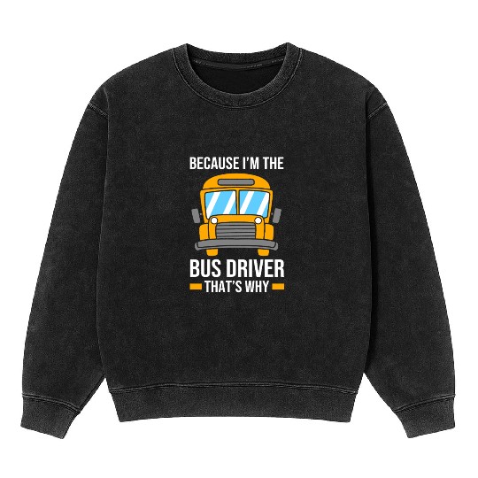 School Bus Driver Funny School Bus Mineral Wash Sweatshirts