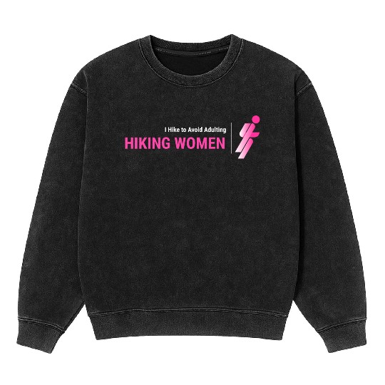 I Hike To Avoid Adulting, Women Hiking Mineral Wash Sweatshirts