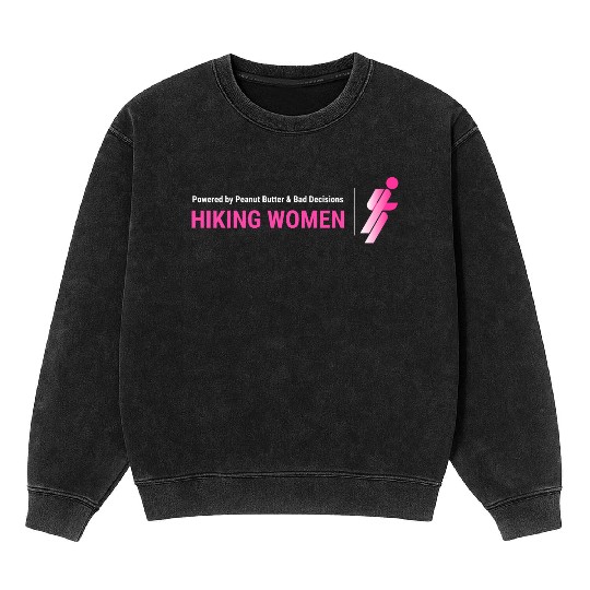 Powered By Peanut Butter And Bad Decision, Women Mineral Wash Sweatshirts