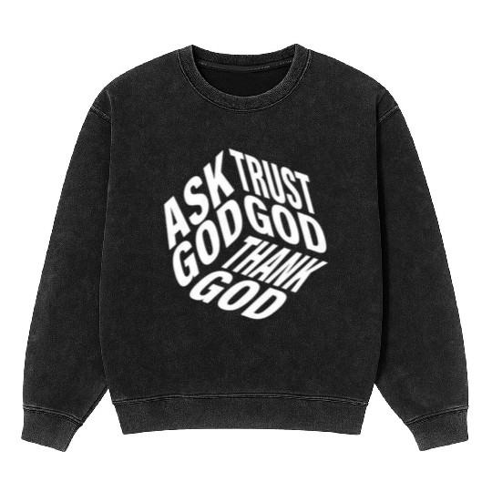 Ask Trust Thank God | 3D Faith-Inspired Typograph Mineral Wash Sweatshirts