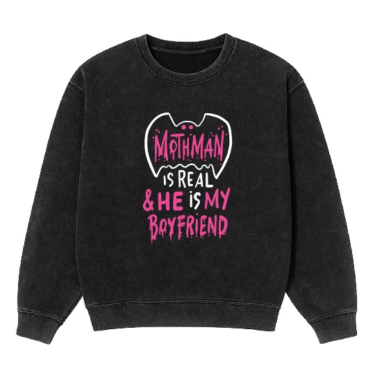 Mothman Is Real He Is My Boyfriend Mineral Wash Sweatshirts