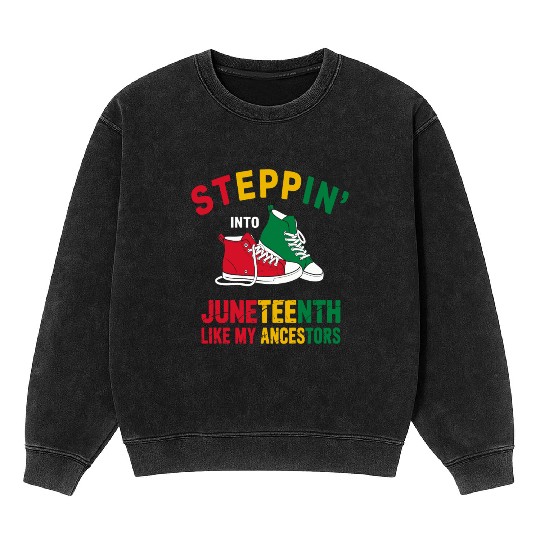 Steppin' Into Juneteenth Like My Ancestors Mineral Wash Sweatshirts