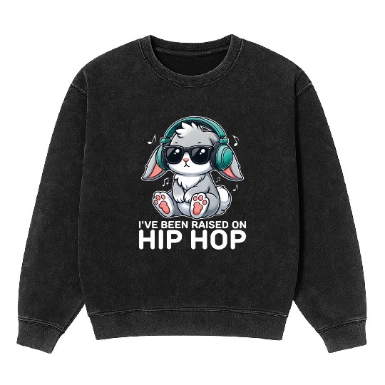 I've Been Raised on Hip Hop Bunny Funny Cute Mineral Wash Sweatshirts