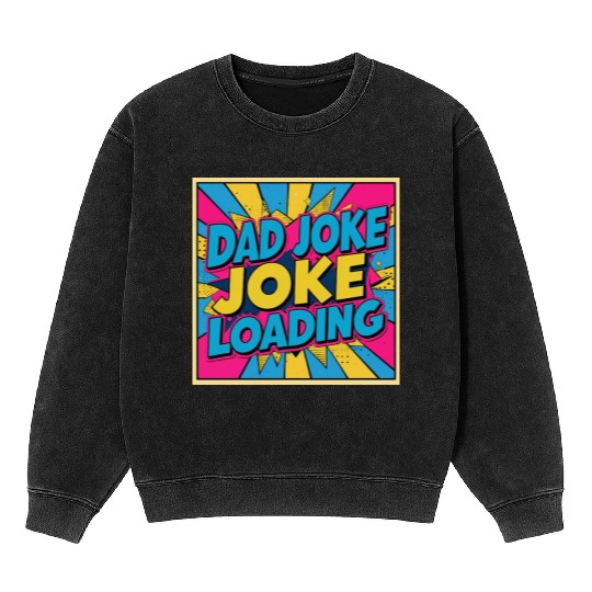 Dad Joke Loading Mineral Wash Sweatshirts