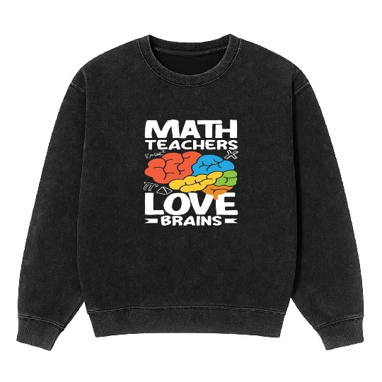 Math Teacher Love Brains Colorful Mineral Wash Sweatshirts