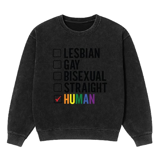 Gay Pride lesbian gay bisexual straight human Mineral Wash Sweatshirts