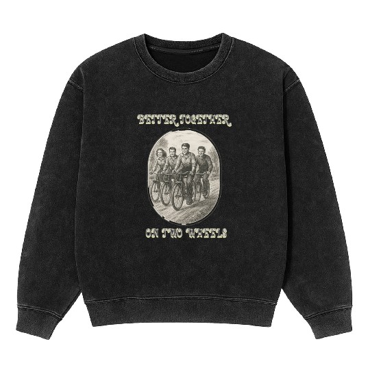Better Together on Two Wheels Mineral Wash Sweatshirts