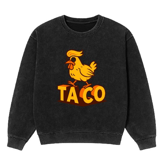 TACO – Trump Always Chickens Out Mineral Wash Sweatshirts