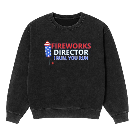 Fireworks Director - I Run, You Run Mineral Wash Sweatshirts