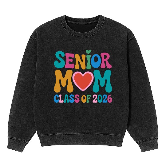 Senior Mom Class of 2026 Celebration Design Mineral Wash Sweatshirts
