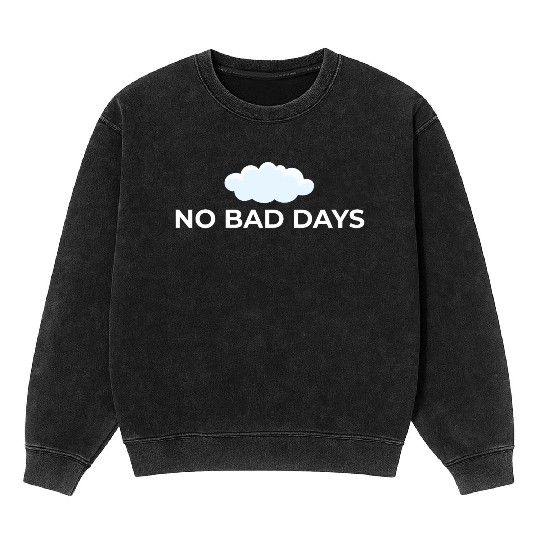 No Bad Days – Positive Vibes Only Mineral Wash Sweatshirts