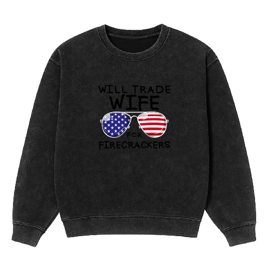 Will Trade Wife For Fireworks Men's 4th Of Julytra Mineral Wash Sweatshirts