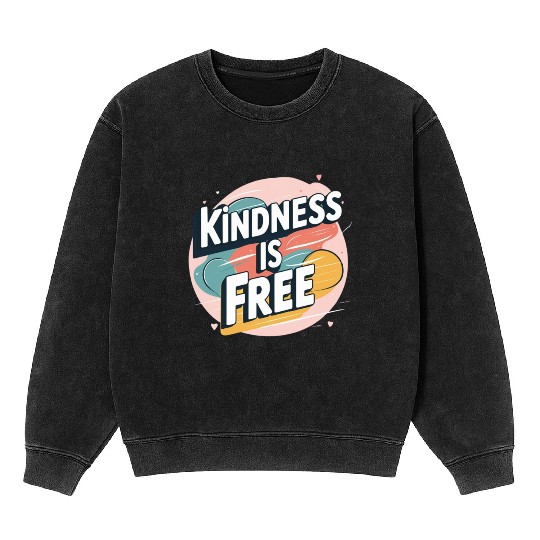 Kindness is Free Mineral Wash Sweatshirts