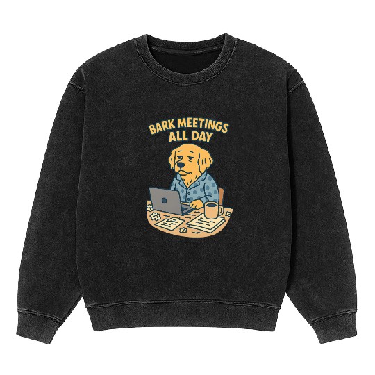 Bark Meetings All Day Funny Golden Retriever Wo Mineral Wash Sweatshirts