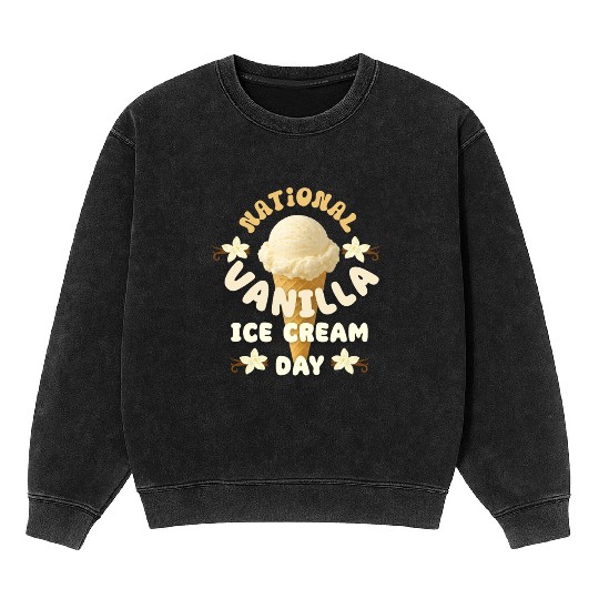 National Vanilla Ice CreaM Day Design Mineral Wash Sweatshirts