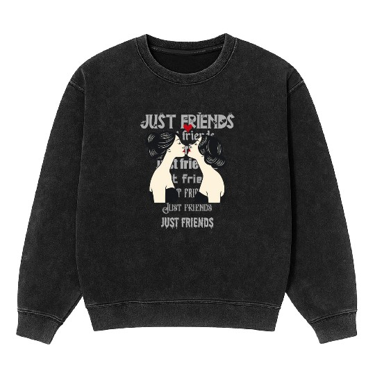 Lesbians kiss Just friends Mineral Wash Sweatshirts