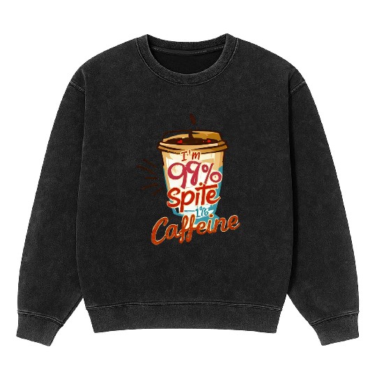 I'm 99 Percent Caffeine Coffee Print Mineral Wash Sweatshirts