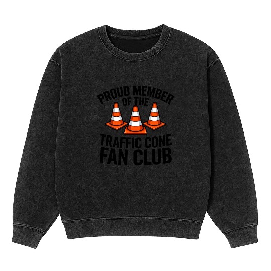 Proud Member of The Traffic Cone Fan Club Mineral Wash Sweatshirts