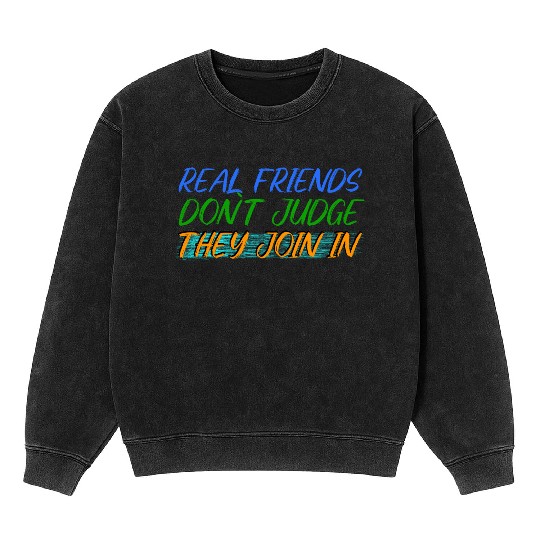 Real Friends Join the Fun, Not Judge Mineral Wash Sweatshirts