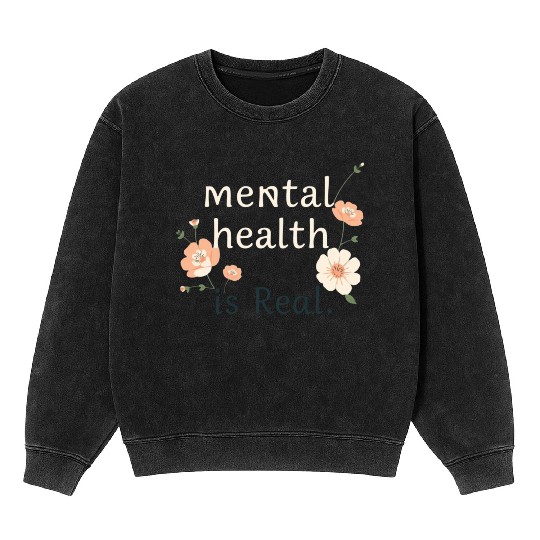 Mental Health is Real Quote Design Mineral Wash Sweatshirts