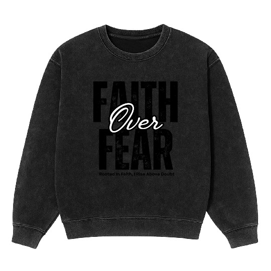 Faith Over Fear T-shirs apparels Christian Mineral Wash Sweatshirts