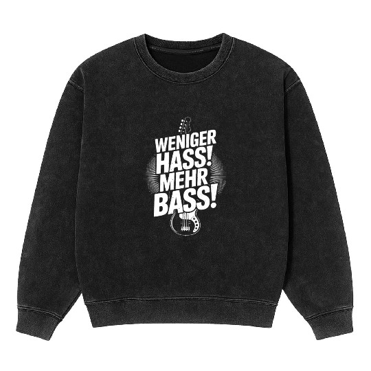 Weniger Hass, Mehr Bass! Mineral Wash Sweatshirts