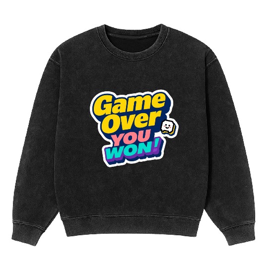 Game Over You Won Motivational Sticker Mineral Wash Sweatshirts