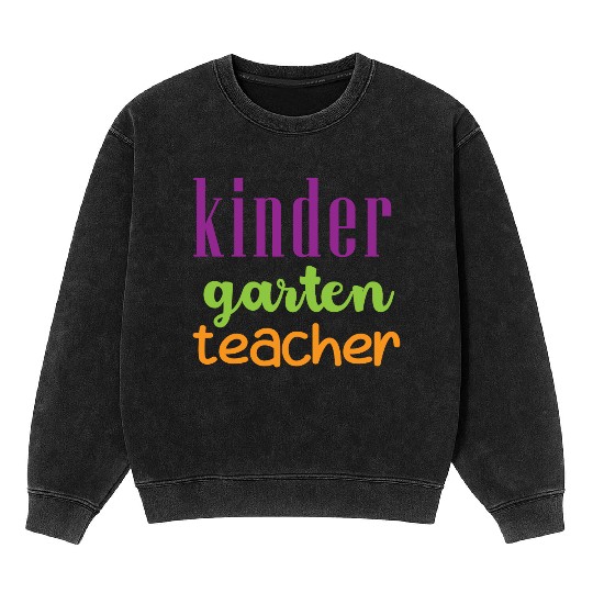 Colorful Kindergarten Teacher Design Mineral Wash Sweatshirts