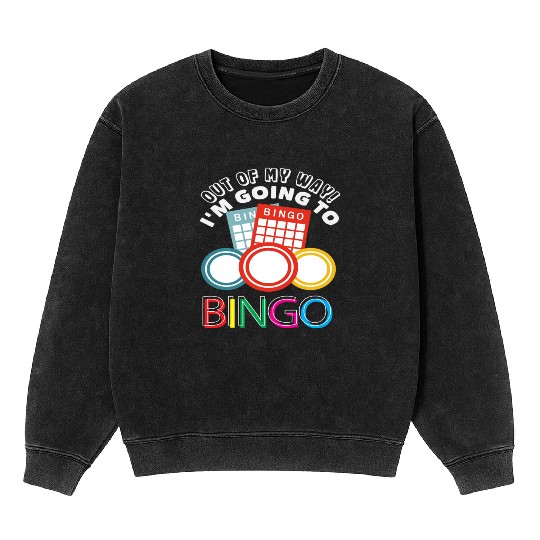 Bingo Out Of My Way Bingo Player Mineral Wash Sweatshirts