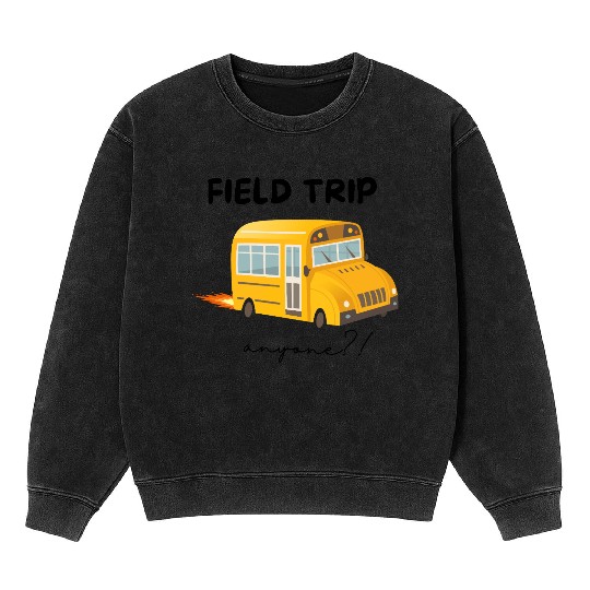 Field Trip Anyone Mineral Wash Sweatshirts, Teacher Mineral Wash Sweatshirts, Gift for Tea