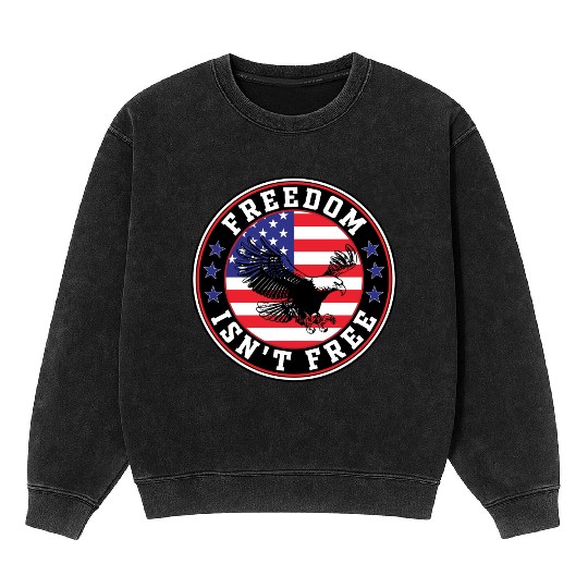 Freedom Isn’t Free Eagle US Flag Patriotic Apparel Mineral Wash Sweatshirts