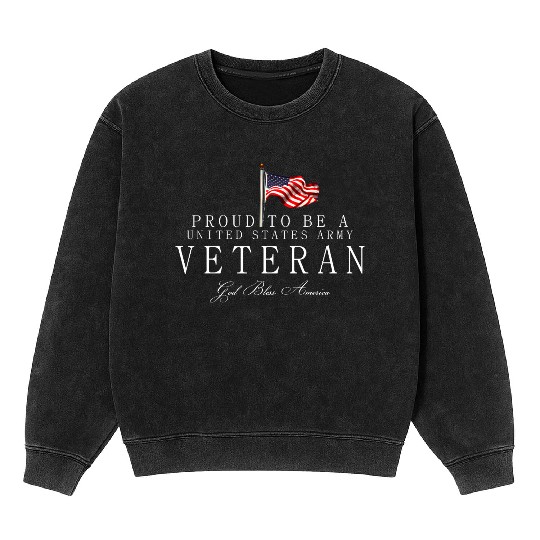 Proud To Be A US Army Veteran Mineral Wash Sweatshirts