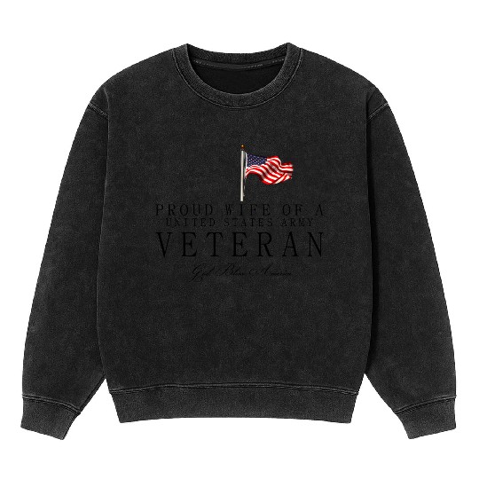 Proud Wife Of A US Army Veteran Mineral Wash Sweatshirts