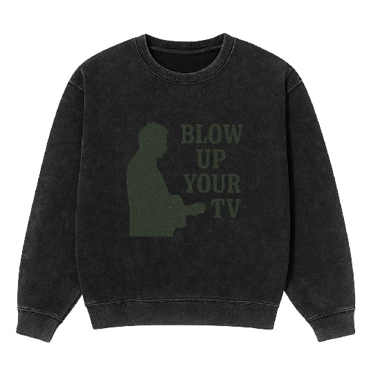 Blow Up Your TV! Dark Green Mineral Wash Sweatshirts