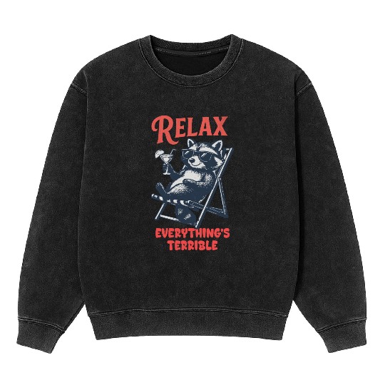 Relax Everything's Terrible Raccoon Design Mineral Wash Sweatshirts