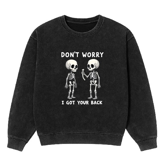 Don't Worry I Got Your Back Skeleton  Mineral Wash Sweatshirts