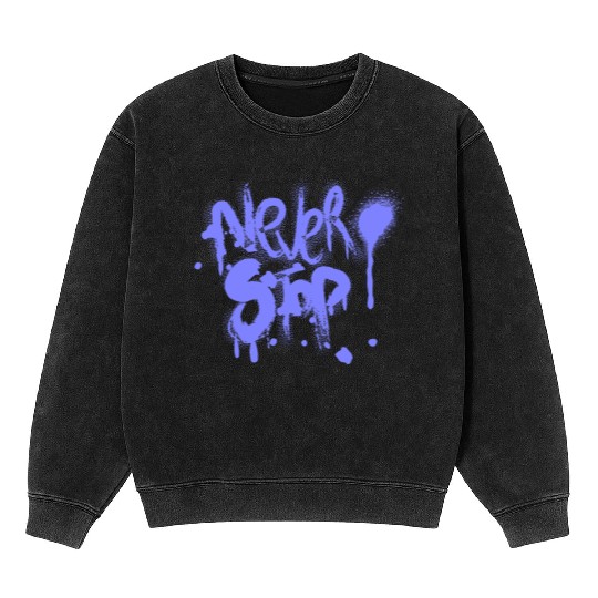 never give up Mineral Wash Sweatshirts