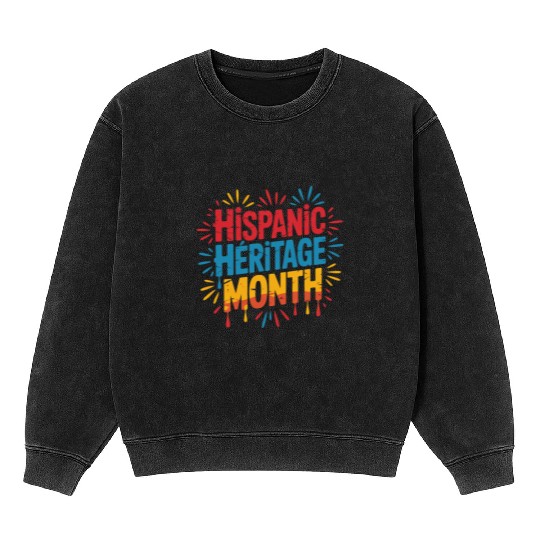 Hispanic Heritage Month Celebration Design Mineral Wash Sweatshirts