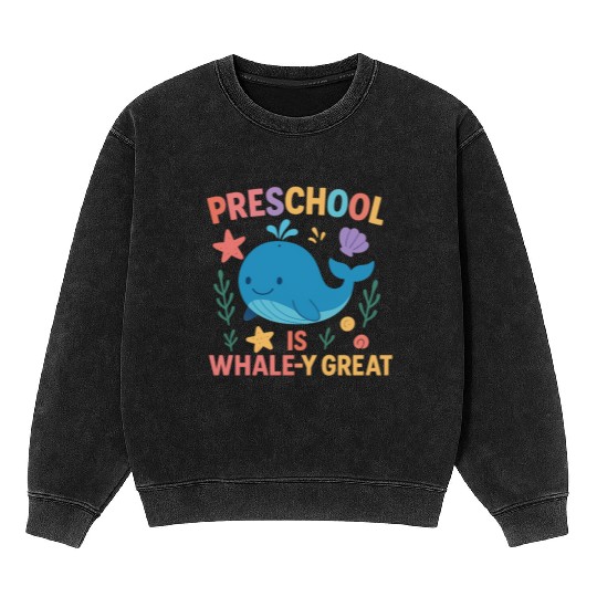 Preschool is Whale-y Great Preschool Teacher-Ocean Mineral Wash Sweatshirts