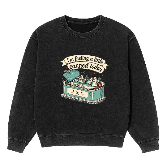 Whimsical Canned Fish Humor Design Mineral Wash Sweatshirts