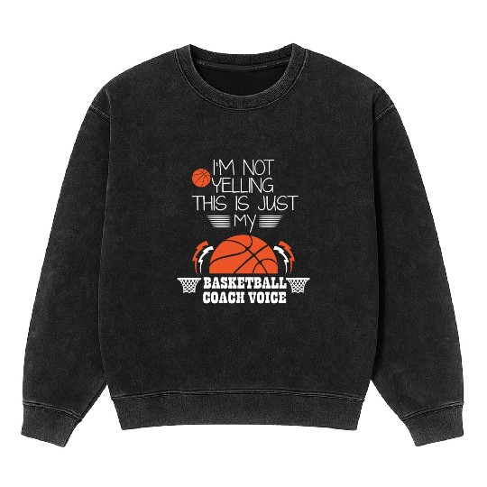 Basketball Coach Voice – Funny Basketball Coach  Mineral Wash Sweatshirts