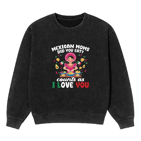 Mexican Moms Abuelita Grandma Food Gift Mineral Wash Sweatshirts