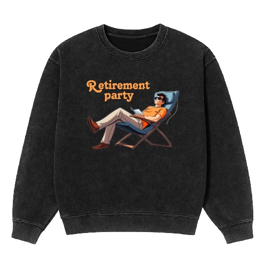 Retirement Party Relaxation Scene Mineral Wash Sweatshirts