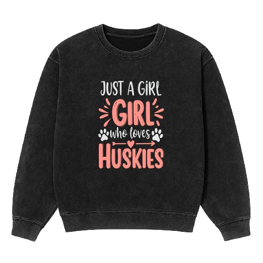 Husky Lover Gift - Just A Girl Who Loves Huskies Mineral Wash Sweatshirts