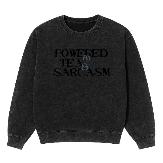 Powered by Tea & Sarcasm Mineral Wash Sweatshirts